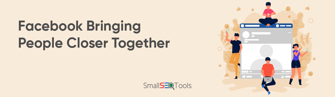 Facebook Bringing People Closer Together 1