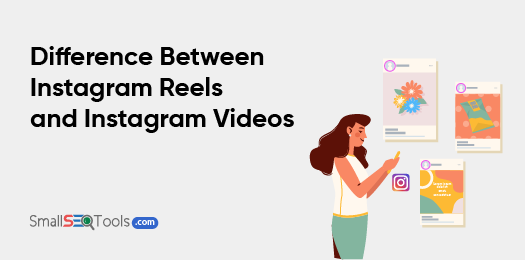 Difference between Instagram Reels and Videos 3