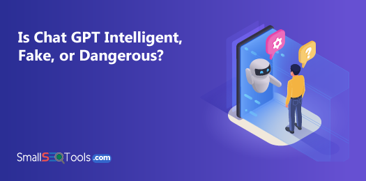 Is Chat GPT Intelligent, Fake, or Dangerous 3
