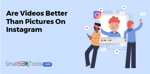Videos vs pictures on instagram 3