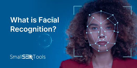 What is Facial Recognition, and How Does it Work?